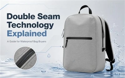 Double Seam Technology Explained: A Guide For Waterproof Bag Buyers