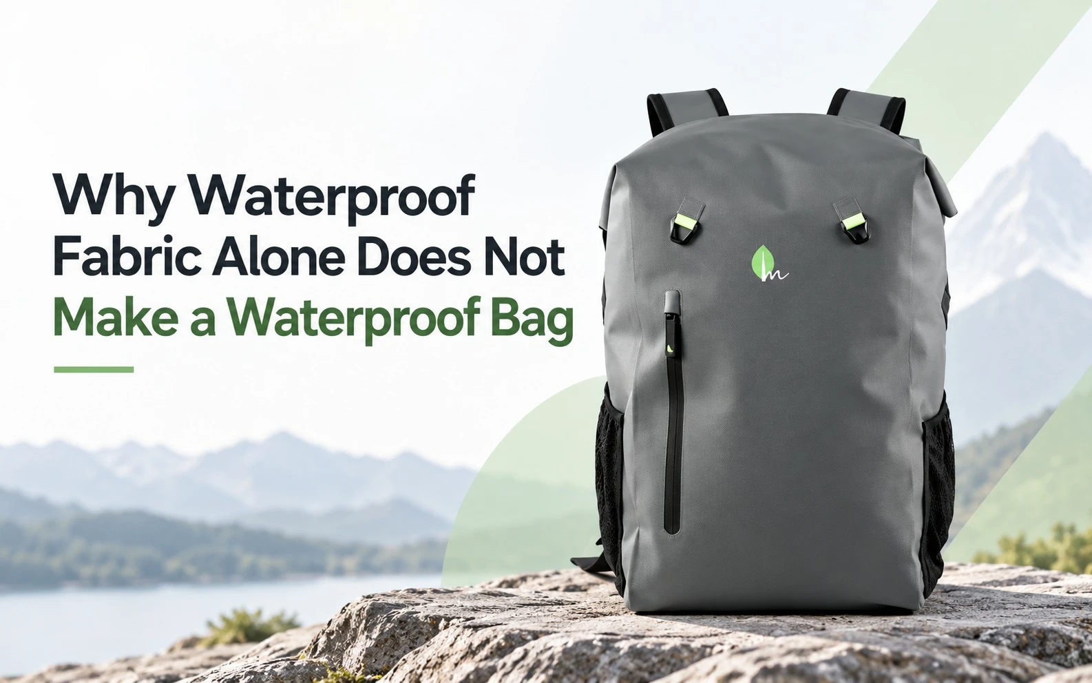 Why Waterproof Fabric Alone Does Not Make a Waterproof Bag Why Waterproof Fabric Alone Does Not Make a Waterproof Bag